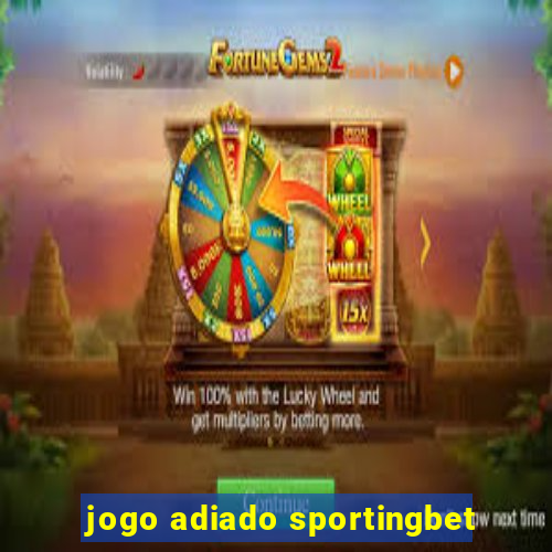 jogo adiado sportingbet